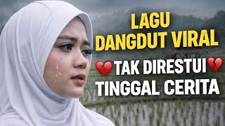 Download Lagu LÀGU DANGDUT VIRAL💔 TAK DIRESTUI💔 TINGGAL CERITA\ MP3