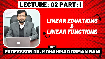 Business Mathematics: Lec-02 (Part-I): Linear Equations and Linear Functions || Prof. Dr. Osman Gani