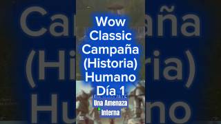 WOW Classic Campaña Humano Día 1: Una Amenaza Interna