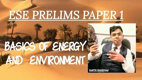 L-06 BASICS OF ENERGY AND  ENVIRONMENT || ESE PRELIMS PAPER 1