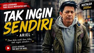 Download lagu 🔥 TAK INGIN SENDIRI - ARIEL | COVER PALING MENYENTUH HATI 2026