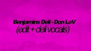 Benjamins Deli - Don LoV (edit   deli vocals)