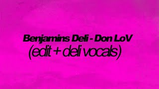 Benjamins Deli - Don LoV (edit   deli vocals)