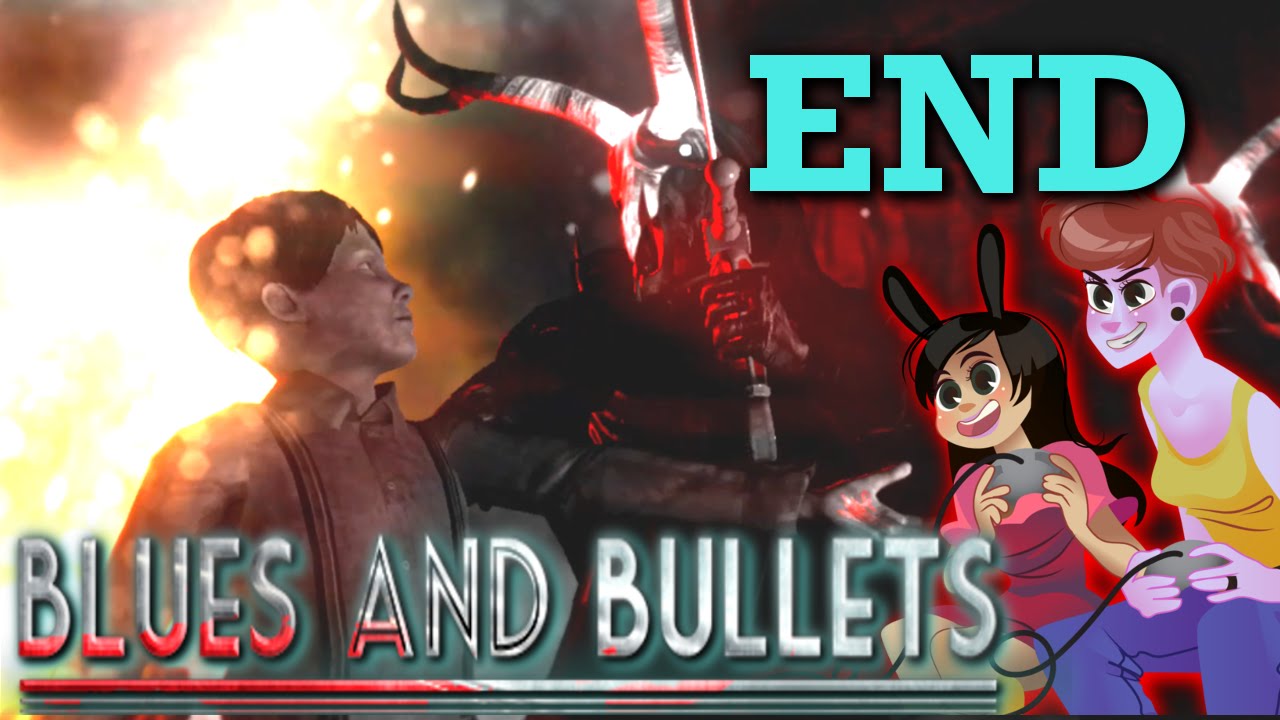 BLUES AND BULLETS 2 Girls 1 Let's Play Part 5: END