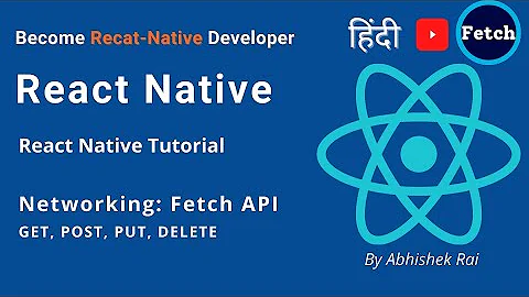 React Native Networking:  Fetch API | Get | Post | Put | Delete Tutorial in Hindi | हिंदी में