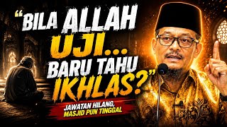 Bila Allah Uji, Baru Kita Tahu Kita Ikhlas Atau Tidak | Ustaz Kazim Elias