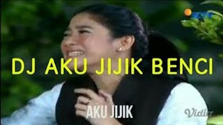 DJ AKU JIJIK BENCI