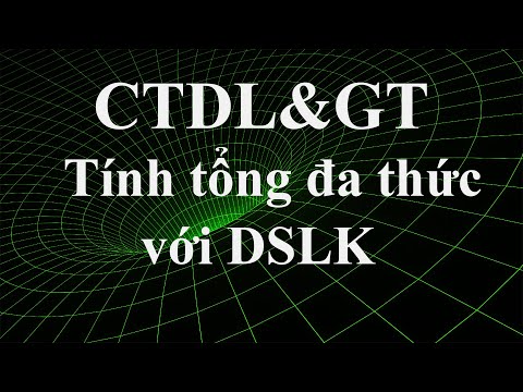 Video [Linked List] - Cộng hai đa thức dùng danh sách kiên... - youtube