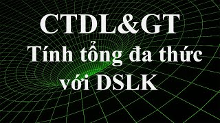 [Linked List] - Cộng hai đa thức dùng danh sách kiên kết đơn.