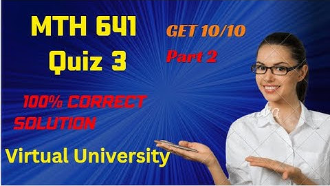 MTH 641| Quiz 3| Part 2| Get 10/10| 100% correct solution| mth641 quiz 3 solution 2024