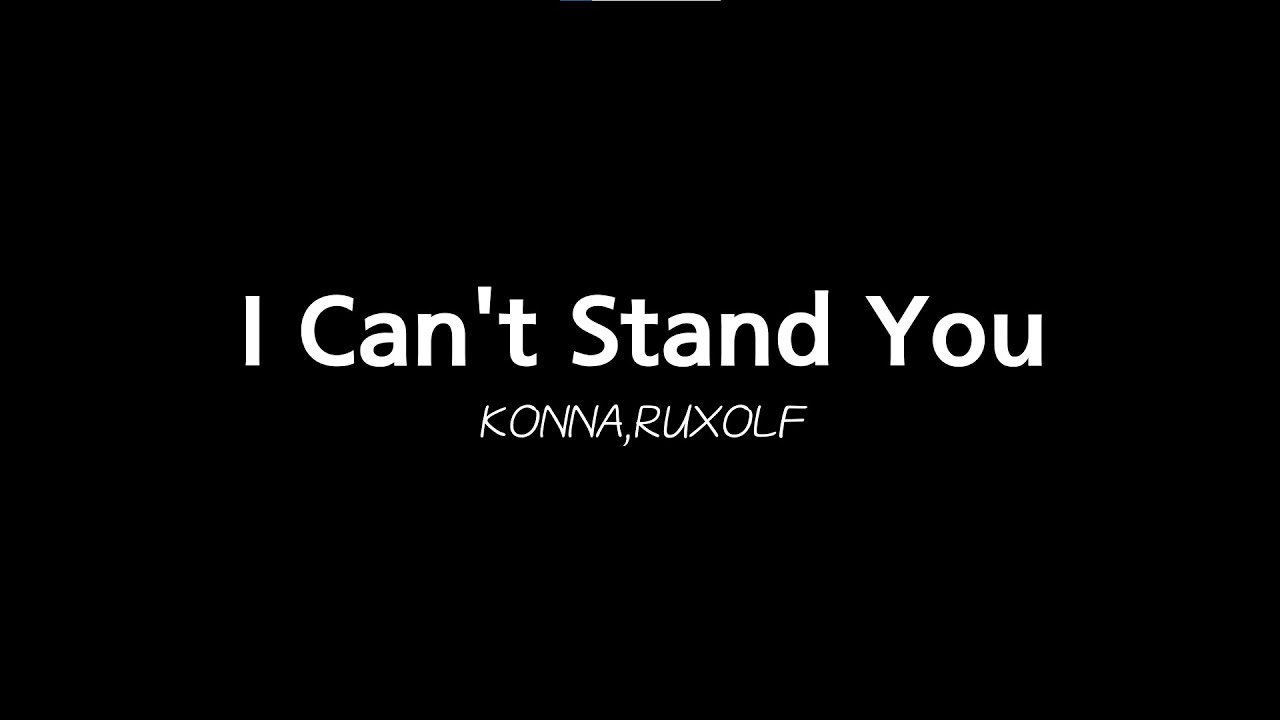 KONNA,RUXOLF - I Can't Stand You [ICSY] [Official Lyrics video]