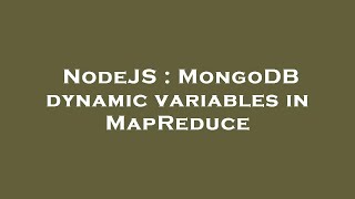 Celebrity NodeJS : MongoDB dynamic variables in MapReduce Net Worth