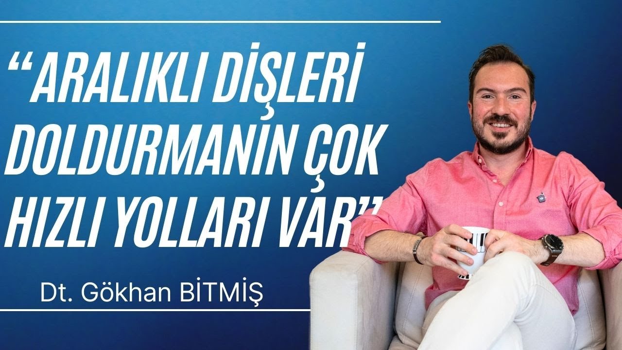 Aralıklı Diş Nasıl Tedavi Edilir? / Dt. Gökhan Bitmiş