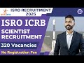ISRO ICRB Scientist Recruitment 2025 | 320 Vacancies | Detailed Notification Out