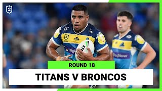 Gold Coast Titans v Brisbane Broncos | Round 18, 2022 | Full Match Replay | NRL