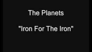 Video thumbnail of "The Planets - Iron For The Iron [HQ Audio] 7" Vinyl Rip"