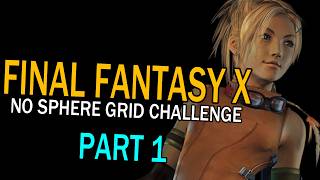 No Sphere Grid Challenge - Final Fantasy X - Part 1