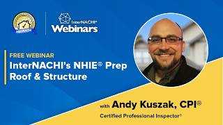 Full FREE WEBINAR: InterNACHI's NHIE® - Prep  Roof & Structure Update