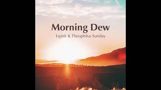 Download Lagu Min. Theophilus Sunday - Morning Dew MP3
