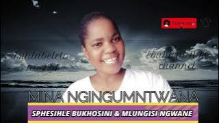 SHEMBE : Sphesihle Bukhosini & Mlungisi Ngwane_Mina nginguMntwana