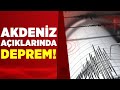 Akdeniz aklarnda 53lk deprem  a haber