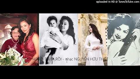 NGƯỜI ĐÃ ĐI RỒI - nhạc NGUYỄN HỮU THIẾT
