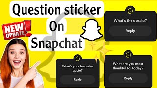 Question Sticker on Snapchat | story replies Enable for all Snapchater| New amazing Update