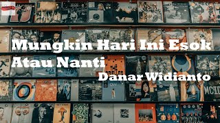 ANNETH - MUNGKIN HARI INI ESOK ATAU NANTI ( Lirik ) Cover by. DANAR WIDIANTO