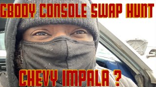 G-BODY CONSOLE SWAP HUNT: CHEVY IMPALA