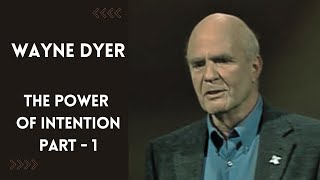 Wayne Dyer: Power of Intention  PART 1