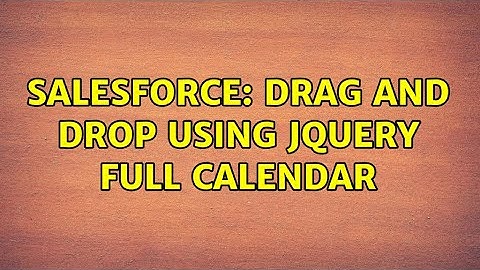 Salesforce: drag and drop using jquery full calendar