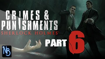 Sherlock Holmes Crimes and Punishments Walkthrough Part 6 (No Commentary)