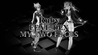 Ruby Feat. Dex - My Two Faces (Vocaloid)