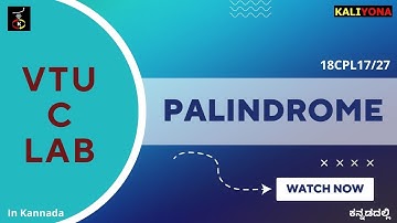 Palindrome | VTU C Programming Lab | 18CPL17/27  | Loops in C | Kaliyona | In Kannada