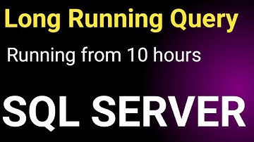 Long running Query in SQL Server || SQL Server Database long running query || Performance