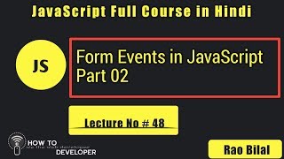 JavaScript Tutorials in Hindi Part# 48: Form Events | part 2 in JavaScript Hindi/Urdu