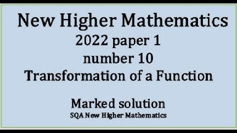 2022 SQA Higher Mathematics Paper 1 no.10 Transformation of a function