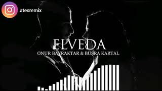 Onur Bayraktar & Büşra Kartal - Elveda (ATEŞ REMİX) Resimi