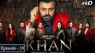 Khan Episode 19 | Nauman Ijaz | Aijaz Aslam | Shaista Lodhi