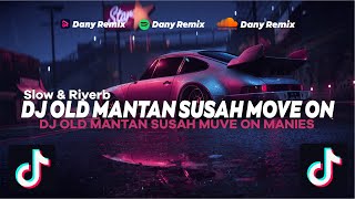 DJ OLD MANTAN SUSAH MOVE ON SLOW FULL BASS II DJ VIRAL TIKTOK !!! DANY REMIX