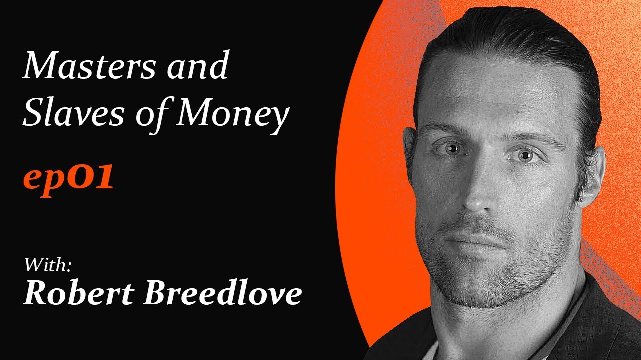 Masters and Slaves of Money by Robert Breedlove | Episode 1 of 3 | Introduction