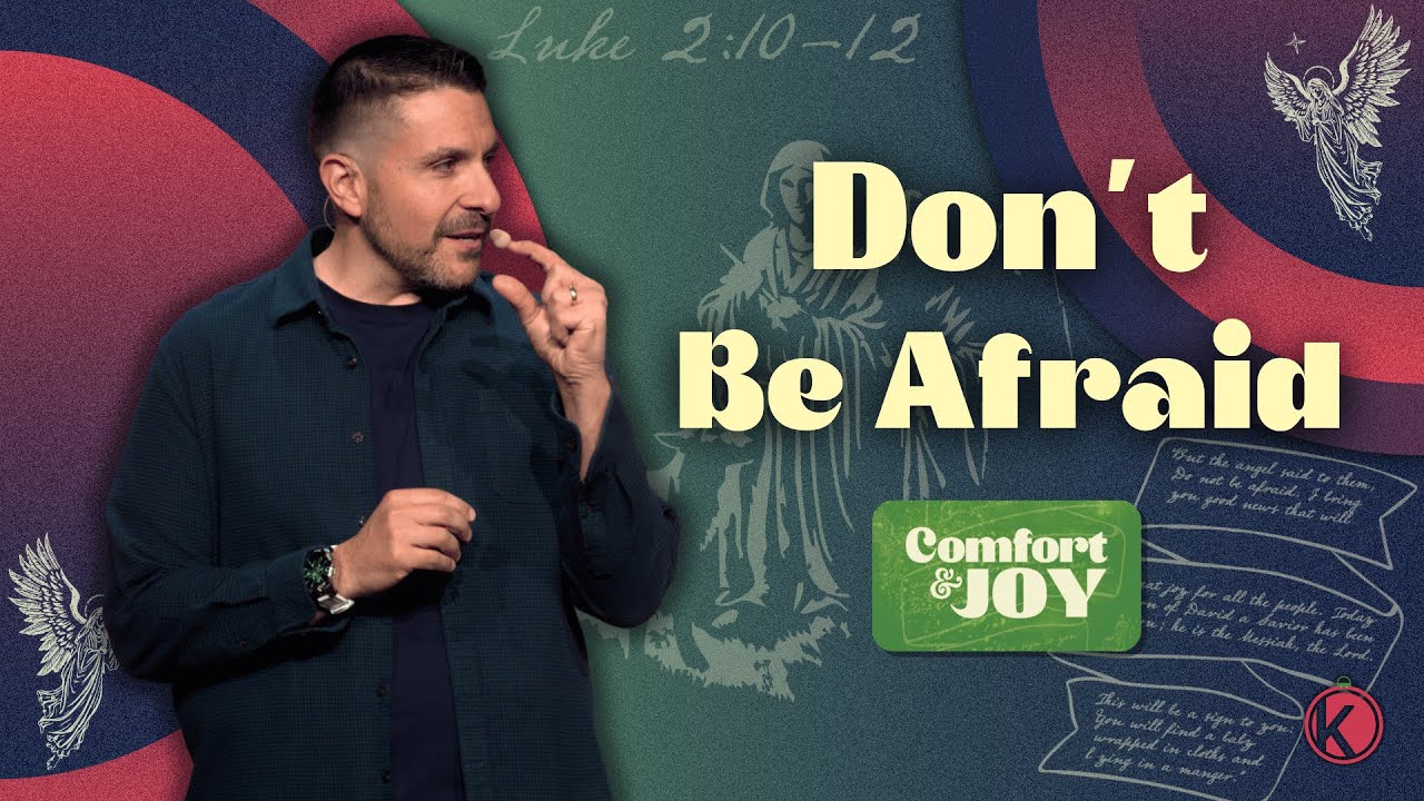 Don't Be Afraid | Comfort & Joy🎄| Pastor Phil Caporale