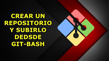 Crear y subir un repositorio desde Git Bash a GitHub