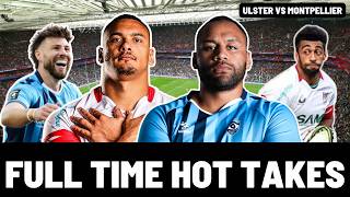FULL TIME HOT TAKES | ULSTER vs MONTPELLIER