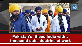Pakistan’s ‘Bleed India with a thousand cuts’ doctrine at work
