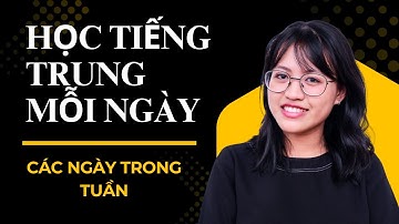30 Câu Nói Về Các Ngày Trong Tuần Bằng Tiếng Trung |Luyện Nói+Phát Âm Chuẩn|Học Tiếng Trung Mỗi Ngày