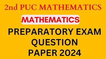 2nd PUC Mathmatics Preparatory Exam Question Paper 2024 | 2nd PUC Maths Preparatory Exam 2023-24