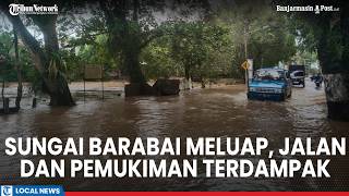 Barabai River Overflows Public Roads And Riverside Settlements In Hst Affected