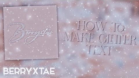 How to make glitter text •| Berryxtae