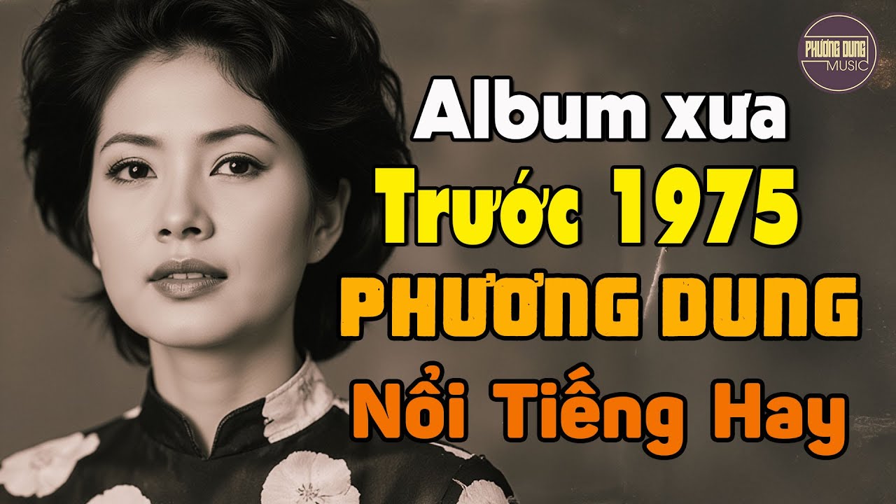 PHƯƠNG DUNG TRƯỚC 1975 - NHẠC XƯA QUÝ GIÁ VÔ CÙNG - Liên Khúc Không Bao Giờ Quên Anh, Mưa Buồn